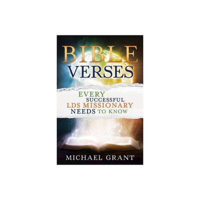 Bible Verses Every Successful Lds Missionary Needs to Know - by Michael Grant (Paperback)