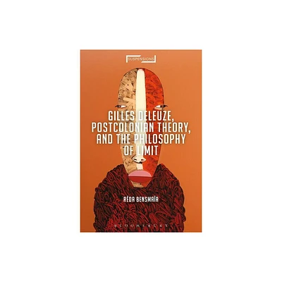 Gilles Deleuze, Postcolonial Theory, and the Philosophy of Limit - (Suspensions: Contemporary Middle Eastern and Islamicate Thou) by Rda Bensmaa