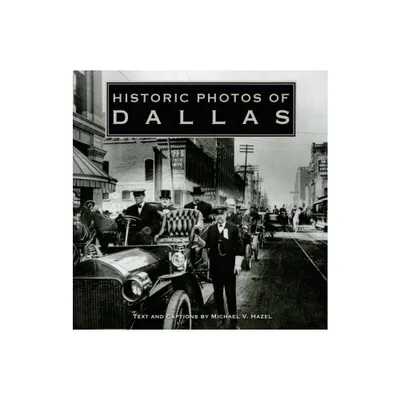 Historic Photos of Dallas - (Hardcover)