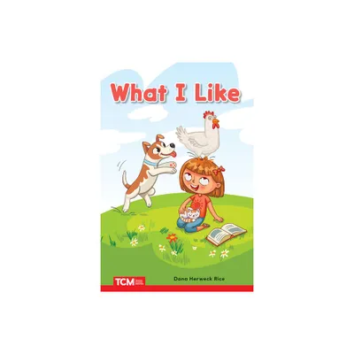 What I Like - (Decodable Books: Read & Succeed) by Dona Herweck Rice (Paperback)