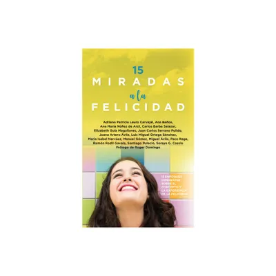 15 Miradas a la Felicidad - by Various Authors (Paperback)