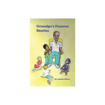 Grandpas Famous Stories - by Cedrick Gilbert (Paperback)