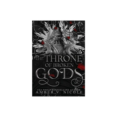 The Throne of Broken Gods - (Gods & Monsters) by Amber V Nicole (Hardcover)