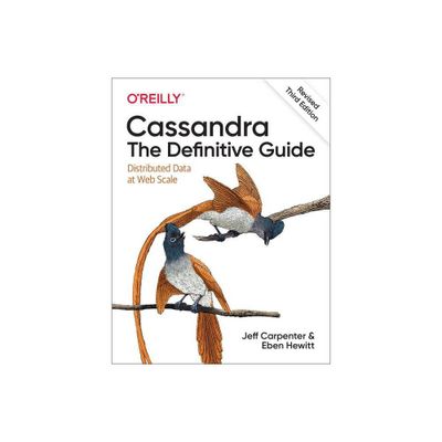 Cassandra: The Definitive Guide, (Revised) Third Edition - 3rd Edition by Jeff Carpenter & Eben Hewitt (Paperback)