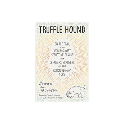 Truffle Hound - by Rowan Jacobsen (Paperback)