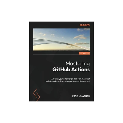 Mastering GitHub Actions - by Eric Chapman (Paperback)