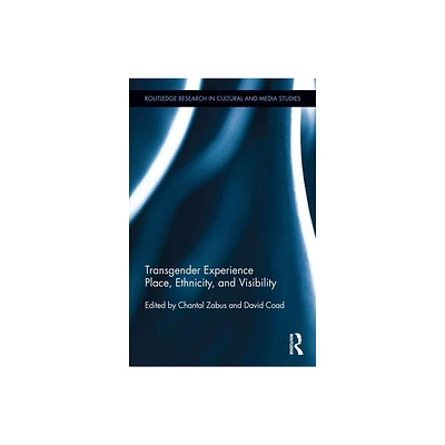 Transgender Experience - (Routledge Research in Cultural and Media Studies) by Chantal Zabus & David Coad (Hardcover)