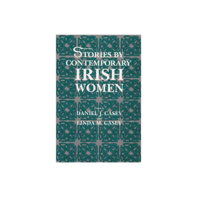 Stories by Contemporary Irish Women - (Irish Studies) by Daniel Casey & Linda M Casey (Paperback)