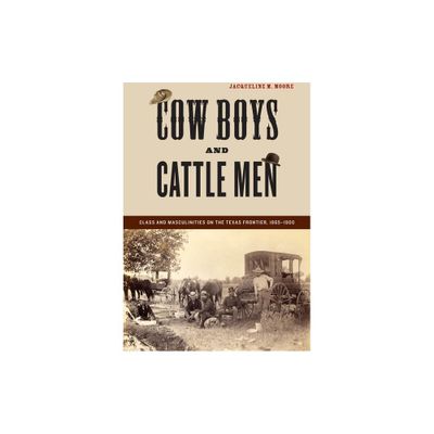 Cow Boys and Cattle Men - by Jacqueline M Moore (Paperback)