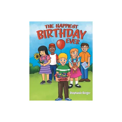 The Happiest Birthday Ever - by Stephanie Berger (Paperback)