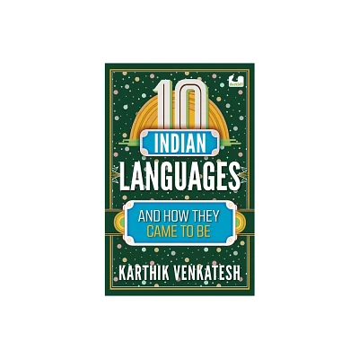 10 Indian Languages and How They Came to Be - (The 10s) by Karthik Venkatesh (Paperback)