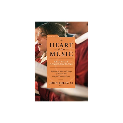 The Heart of Our Music: Practical Considerations - by John Foley (Paperback)