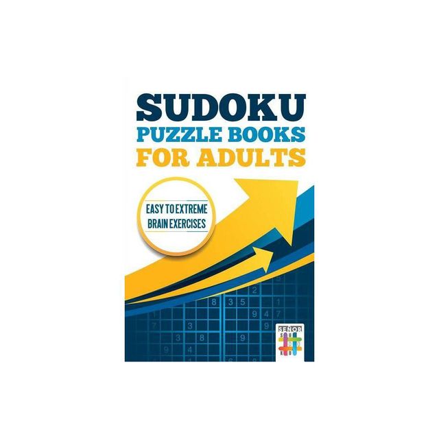 Sudoku Puzzle books for Adults Easy to Extreme Brain Exercises - by Senor Sudoku (Paperback)