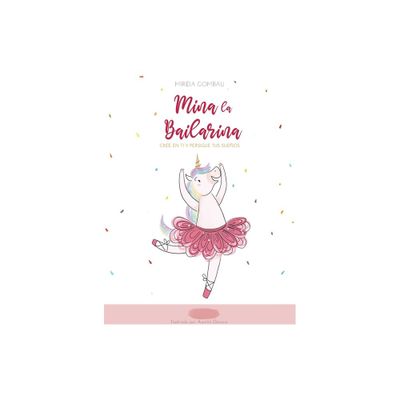 Mina la Bailarina - (Childrens Picture Books: Emotions, Feelings, Values and Social Habilities (Teaching Emotional Intel) by Mireia Gombau