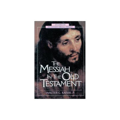 The Messiah in the Old Testament - (Studies in Old Testament Biblical Theology) by Walter C Kaiser Jr (Paperback)