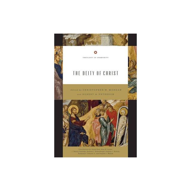 The Deity of Christ (Redesign) - (Theology in Community) by Christopher W Morgan & Robert A Peterson (Paperback)