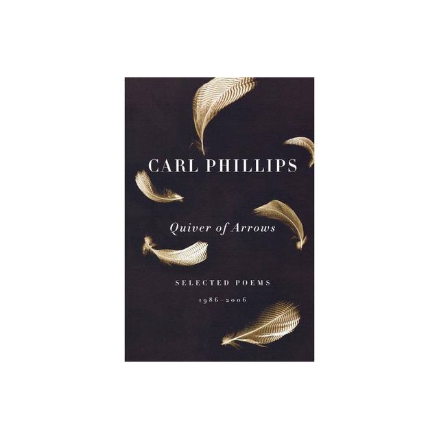 Quiver of Arrows - by Carl Phillips (Paperback)