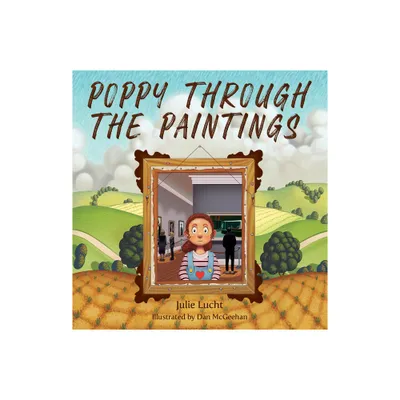 Poppy Through the Paintings - by Julie Lucht (Hardcover)