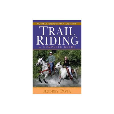 Trail Riding - (Howell Equestrian Library (Paperback)) by Audrey Pavia (Paperback)