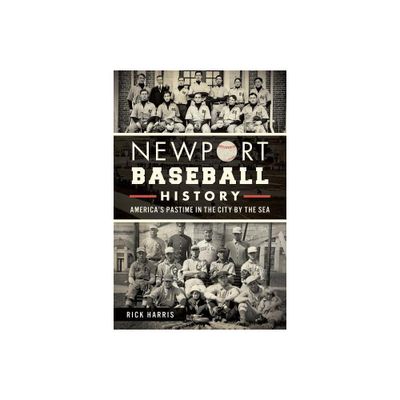 Newport Baseball History: - by Rick Harris (Paperback)