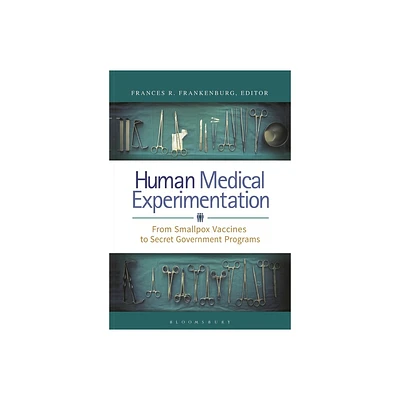 Human Medical Experimentation - by Frances R Frankenburg MD (Paperback)