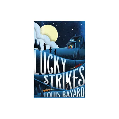 Lucky Strikes - by Louis Bayard (Hardcover)