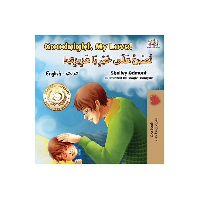 Goodnight, My Love! (English Arabic Childrens Book) - (English Arabic Bilingual Collection) by Shelley Admont & Kidkiddos Books (Paperback)