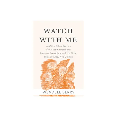 Watch with Me - by Wendell Berry (Paperback)