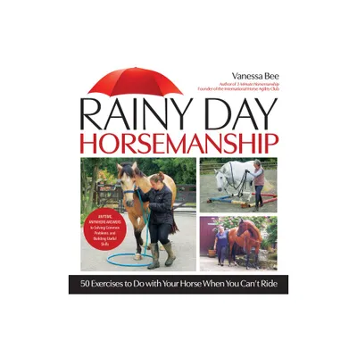 Rainy Day Horsemanship - by Vanessa Bee (Hardcover)