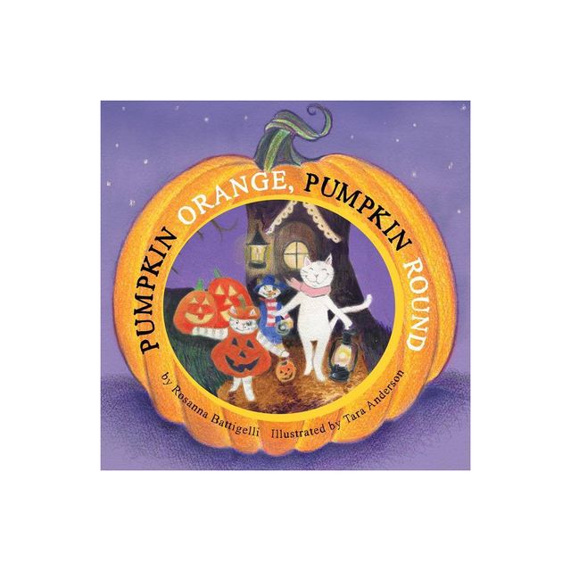 Pumpkin Orange, Pumpkin Round - by Rosanna Battigelli (Hardcover)