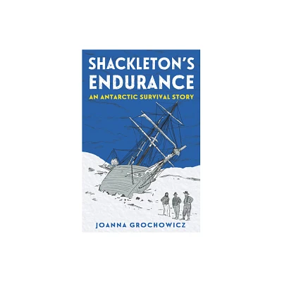 Shackletons Endurance - by Joanna Grochowicz (Paperback)