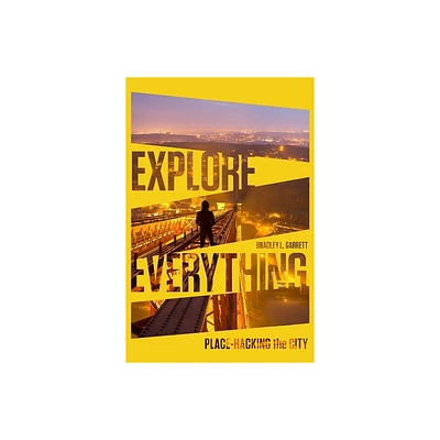 Explore Everything - by Bradley Garrett (Paperback)