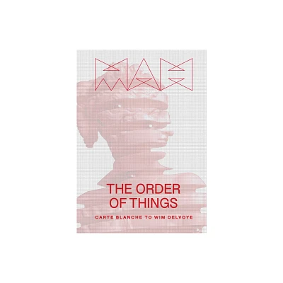 Wim Delvoye: The Order of Things - by Aude Fauvel & Marc-Olivier Wahler (Hardcover)