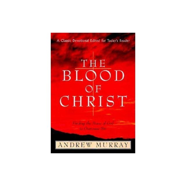 The Blood of Christ - by Andrew Murray (Paperback)