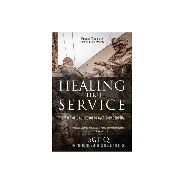 Healing Thru Service - by Sgt Q (Paperback)