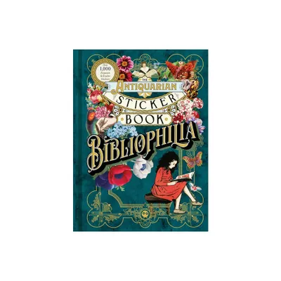 The Antiquarian Sticker Book: Bibliophilia - (Hardcover)