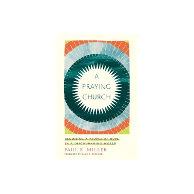 A Praying Church - by Paul E Miller (Paperback)