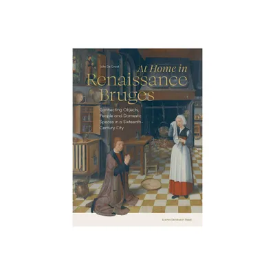 At Home in Renaissance Bruges - by Julie De Groot (Paperback)