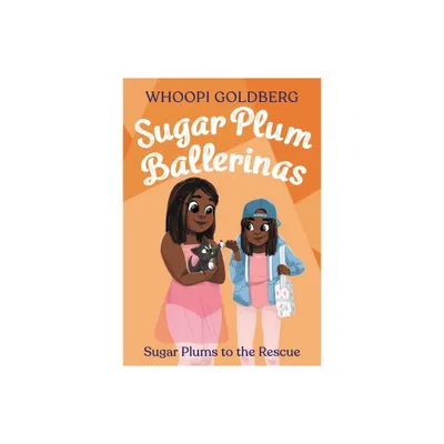 Sugar Plum Ballerinas: Sugar Plums to the Rescue! - by Whoopi Goldberg & Deborah Underwood (Paperback)