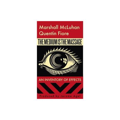 The Medium Is the Massage - by Marshall McLuhan (Paperback)