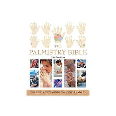 The Palmistry Bible - (Mind Body Spirit Bibles) by Jane Struthers (Paperback)