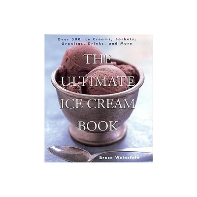 The Ultimate Ice Cream Book - by Bruce Weinstein (Paperback)