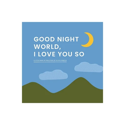 Good Night, World--I Love You So - by Olivia Herrick (Board Book)