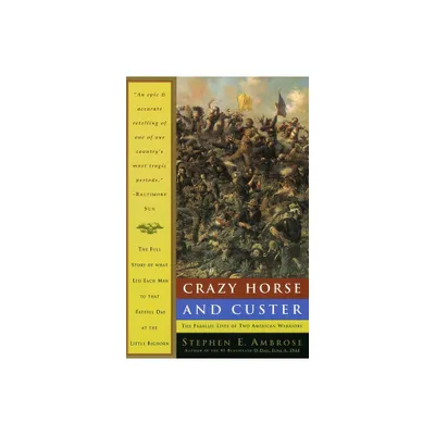 Crazy Horse and Custer - by Stephen E Ambrose (Paperback)