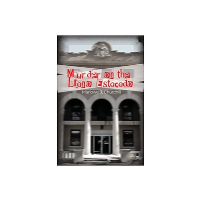 Murder on the Llano Estacado - by Marlowe J Churchill (Paperback)