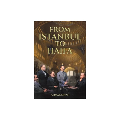 From Istanbul to Haifa - by Ammar Sinan (Paperback)