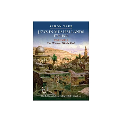 Jews in Muslim Lands, 1750-1830 - (Littman Library of Jewish Civilization) by Yaron Tsur (Hardcover)