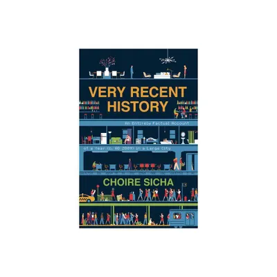 Very Recent History - by Choire Sicha (Paperback)