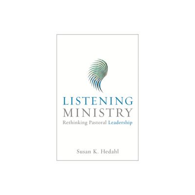 Listening Ministry - (Integrating Spirituality Into Pastoral Counseling) by Susan K Hedahl (Paperback)