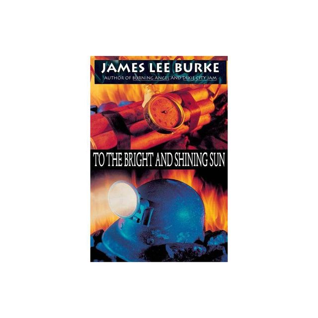 To the Bright and Shining Sun - by James Lee Burke & Goetsch (Paperback)